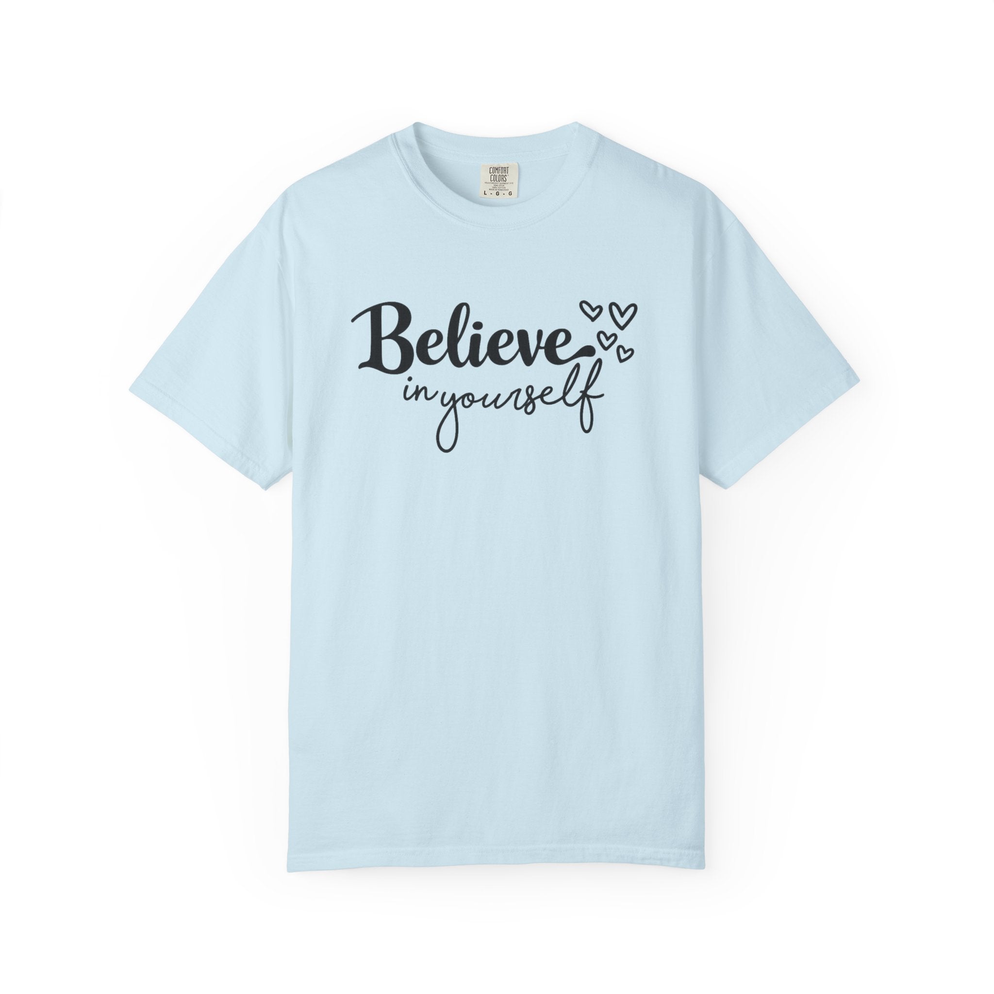Believe in Yourself T-Shirt — Inspirational Graphic Tee with Hearts